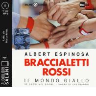 Braccialetti rossi. Il mondo giallo. Se credi nei sogni, i sogni si creeranno letto da Marco Mete. Audiolibro. CD Audio formato MP3 di Albert Espinosa edito da Salani