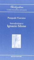 Introduzione a Ignazio Silone di Pasquale Tuscano edito da Mucchi Editore