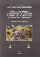 Castellani e castelli di Berardenga e Maremma al tempo del «buongoverno» di Ambrogio Lorenzetti edito da NIE