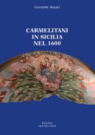 Carmelitani in Sicilia nel 1600 di Giuseppe Adamo edito da Edizioni Carmelitane