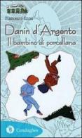 Danin d'Argento. Il bambino di porcellana di Francesco Enna edito da Condaghes