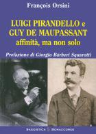 Luigi Pirandello e Guy De Maupassant affinità ma non solo di François Orsini edito da Bonaccorso Editore