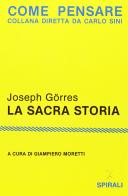 La sacra storia di Johann J. Görres edito da Spirali