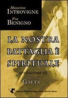 La nostra battaglia è spirituale di Massimo Introvigne, Benigno (Fra) edito da Servizi RnS