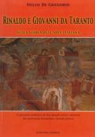 Rinaldo e Giovanni da Taranto nella storia dell'arte italiana. Il percorso pittorico di due grandi artisti tarantini fra tradizione bizantina e mondo gotico di Nello De Gregorio edito da Scorpione