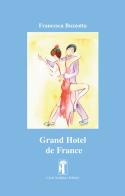 Grand Hotel de France. Nuova ediz. di Francesca Buzzotta edito da Carlo Saladino Editore