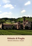 Abbazia di Praglia. Itinerari attraverso i chiostri di Paola Vettore Ferraro, Mauro Maccarinelli edito da Scritti Monastici