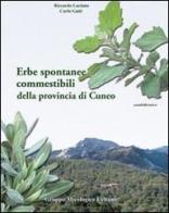 Erbe spontanee commestibili della provincia di Cuneo di Riccardo Luciano edito da Araba Fenice
