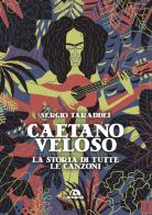 Caetano Veloso. La storia di tutte le canzoni di Sergio Taraddei edito da Arcana
