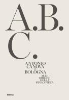Antonio Canova e Bologna. Alle origini della Pinacoteca. Ediz. illustrata edito da Electa