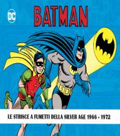Batman. The Silver Age dailies and Sundays. Le strisce a fumetti della Silver Age vol.1-3 di Whitney Ellsworth edito da Editoriale Cosmo