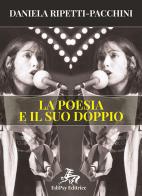 La poesia e il suo doppio di Daniela Ripetti-Pacchini edito da Psychodream