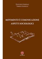 Movimento è comunicazione. Aspetti sociologici di Francesco Garofalo, Sabrina Garofalo edito da The Writer