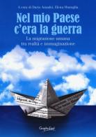 Nel mio paese c'era la guerra. La migrazione umana tra realtà e immaginazione. Ediz. a caratteri grandi edito da Graphofeel