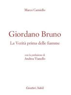 Giordano Bruno. La verità prima delle fiamme di Bruno Carniello edito da Danilo Zanetti Editore