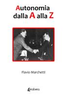 Autonomia dalla A alla Z di Flavio Marchetti edito da EBS Print