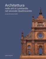 Architettura nelle arti in Lombardia nel secondo Quattrocento edito da Scripta