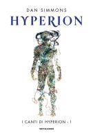 Hyperion. I canti di Hyperion vol.1 di Dan Simmons edito da Mondadori