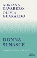 Donna si nasce (e qualche volta lo si diventa) di Adriana Cavarero, Olivia Guaraldo edito da Mondadori