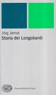 Storia dei longobardi di Jörg Jarnut edito da Einaudi