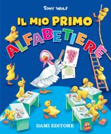 Il mio primo alfabetiere di Tony Wolf edito da Dami Editore