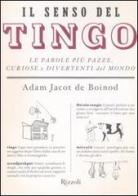 Il senso del Tingo. Le parole più pazze, curiose e divertenti del mondo di Jacot De Boinod Adam edito da Rizzoli