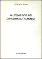 La tecnologia dei conglomerati cementizi di Pasquale D'Elia edito da Liguori