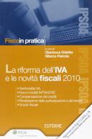 La riforma dell'IVA e le novità fiscali 2010 di Gianluca Odetto, Marco Peirolo edito da Ipsoa