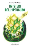 I misteri dell'ipercubo. Un'avventura matematica a più dimensioni di Tommaso Castellani edito da edizioni Dedalo