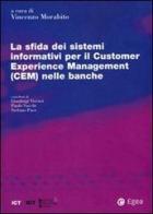 La sfida dei sistemi informativi per il Customer Experience Management(CEM) nelle banche edito da EGEA