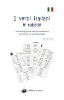I verbi italiani in tabelle. I 100 verbi più usati nella conversazione nei modi e nei tempi principali. Ediz. a caratteri grandi di Jacopo Gorini edito da Youcanprint