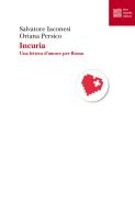 Incuria. Una lettera d'amore per Roma di Salvatore Iaconesi, Oriana Persico edito da Luca Sossella Editore