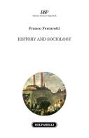 History and sociology di Franco Ferrarotti edito da Solfanelli