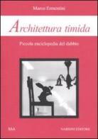 Architettura timida. Piccola enciclopedia del dubbio di Marco Ermentini edito da Nardini