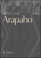 Arapaho. Il popolo del sentiero dei bisonti di Cole Trenholm Virginia C. edito da Bompiani