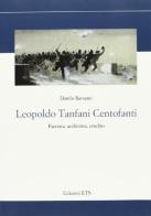 Leopoldo Tanfani Centofanti. Patriota, archivista, erudito di Danilo Barsanti edito da Edizioni ETS