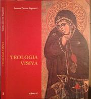 Teologia visiva di Ioanna Tognazzi Zervou edito da Edimond