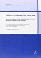 Servizio sociale e ricerca dal 1945 al 1970 di Enrico Appetecchia edito da Aracne