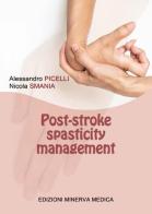 Post-stroke spasticity management di Alessandro Picelli, Nicola Smania edito da Minerva Medica