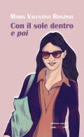 Con il sole dentro e poi di Maria Valentina Ronzino edito da Esperidi