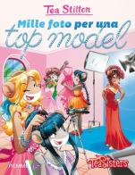 Mille foto per una top model di Tea Stilton edito da Piemme