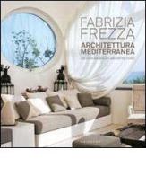 Architettura mediterranea-Mediterranean architecture di Fabrizia Frezza edito da Gribaudo