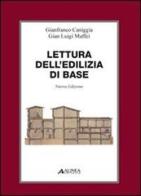 Lettura dell'edilizia di base di Gianfranco Caniggia, G. Luigi Maffei edito da Alinea