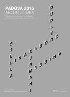 Padova 2015 architettura. Workshop internazionale di architettura. Ediz. illustrata di Cinzia Simioni, Alessandro Tognon edito da LetteraVentidue