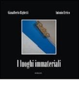 I luoghi immateriali di Gianalberto Righetti, Antonio Errico edito da Manni