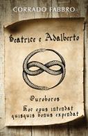 Beatrice e Adalberto. Ouroboros di Corrado Fabbro edito da & MyBook