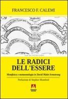 Le radici dell'essere. Metafisica e metaontologia in David Malet Armstrong di Francesco C. Calemi edito da Armando Editore