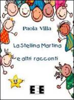 La stellina Martina e altri racconti di Paola Villa edito da EEE-Edizioni Esordienti E-book