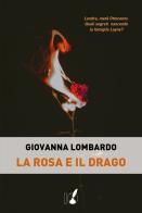 La rosa e il drago di Giovanna Lombardo edito da IoScrittore