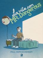 La vita con Mr. Dangerous di Paul Hornschemeier edito da Tunué
